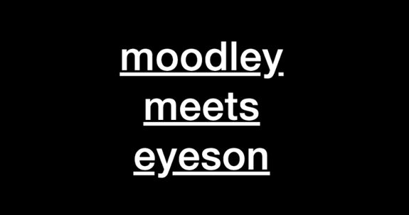 moodley meets eyeson